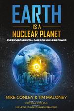 Earth is a Nuclear Planet: How Bad Science Demonized Our Best Clean Energy Source