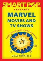 Smart Pop Explains Marvel Movies and TV Shows