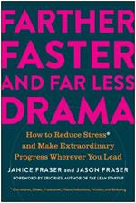 Farther, Faster, and Far Less Drama: How to Reduce Stress and Make Extraordinary Progress Wherever You Lead