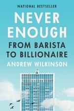 Never Enough: From Barista to Billionaire