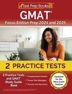 GMAT Focus Edition Prep 2024 and 2025: 2 Practice Tests and GMAT Study Guide Book [Updated for the New Exam Outline]