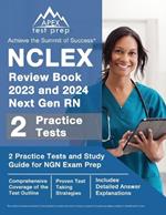 NCLEX Review Book 2023 and 2024 Next Gen RN: 2 Practice Tests and Study Guide for NGN Exam Prep [Includes Detailed Answer Explanations]