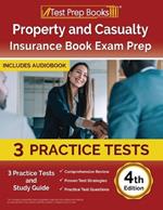 Property and Casualty Insurance Book Exam Prep: 3 Practice Tests and Study Guide [4th Edition]