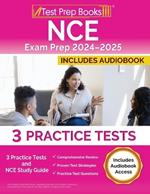 NCE Exam Prep 2024-2025: 3 Practice Tests and NCE Study Guide [Includes Audiobook Access]