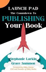 Launch Pad: The Countdown to Publishing Your Book