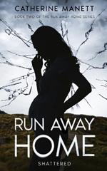 Run Away Home: Shattered