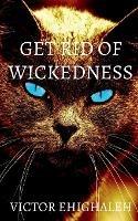 Get Rid of Wickedness