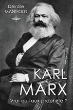 Karl Marx: Vrai ou faux prophete ?