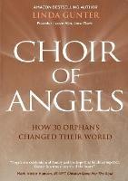Choir of Angels: How 30 Orphans Changed Their World
