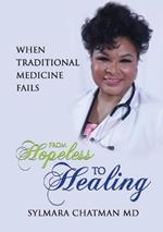 When Traditional Medicine Fails: From Hopeless to Healing