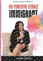 The Powerful Female Immigrant: The Women, The Stories, The Movements