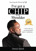 I've Got a Chip on My Shoulder