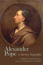 Alexander Pope: A Literary Biography