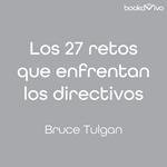 Los 27 retos que enfrentan los directivos (The 27 Challenges Managers face)