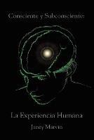 Consciente y Subconsciente: La Experiencia Humana