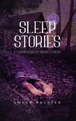 Sleep Stories: A Collection of Short Stories