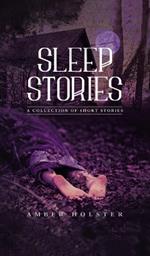 Sleep Stories: A Collection of Short Stories