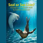 Seal or Sea Lion? A Compare and Contrast Book