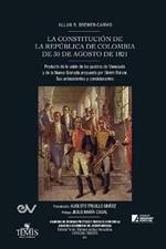 LA CONSTITUCION DE LA REPUBLICA DE COLOMBIA DE 30 DE AGOSTO DE 1821. Producto de la union de los pueblos de Venezuela y de la Nueva Granada propuesta por Simon Bolivar