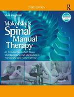 Makofsky’s Spinal Manual Therapy: An Introduction to Soft Tissue Mobilization, Spinal Manipulation, Therapeutic and Home Exercises