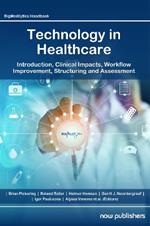 Technology in Healthcare: Introduction, Clinical Impacts, Workflow Improvement, Structuring and Assessment