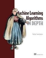 Machine Learning Algorithms in Depth