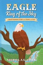 EAGLE King of the Sky: A Heartwarming Story for Young and Old