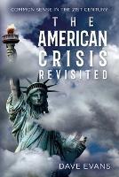 The American Crisis - Revisited: Common Sense in the 21st Century