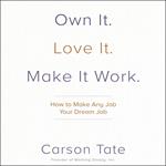 Own It. Love It. Make It Work.