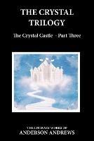 The Crystal Trilogy, The Crystal Castle - Part Three: The Crystal Castle - Part Three