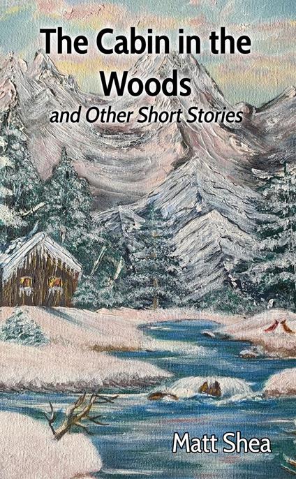 The Cabin in the Woods and Other Short Stories