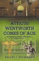 Atticus Wentworth Comes of Age: A Young Lawyer Earns His Stripes in the Courtroom