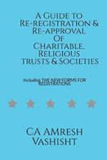 A Guide to Re-registration & Re-approval Of Charitable, Religious Trusts & Societies