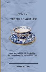 The Cup of your Life