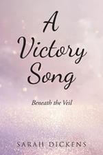 A Victory Song: Beneath the Veil