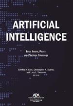 Artificial Intelligence: Legal Issues, Policy, and Practical Strategies