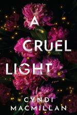 A Cruel Light: A Novel