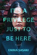 It's a Privilege Just to Be Here: A Novel