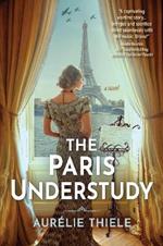 The Paris Understudy: A Novel