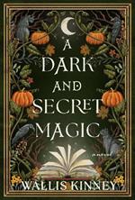 A Dark and Secret Magic: A Novel