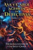 Ava y Carol Agencia de Detectives Libros 1-3: Ava & Carol Detective Agency Series: Books 1-3: Book Bundle 1