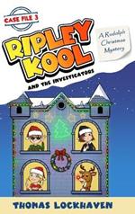 A Rudolph Christmas Mystery (Case File 3): Ripley Kool and the Investigators - Chapter Book with Color Illustrations