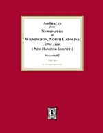 Abstracts from Newspapers of Wilmington, North Carolina, 1798 -1800. (Volume #2)