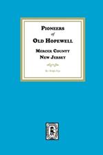 Pioneers of Old Hopewell with Sketches of her Revolutionary Heroes, Mercer County, NJ