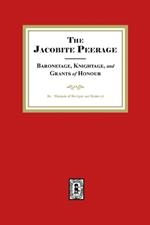 The Jacobite Peerage Baronage, Knightage and Grants of Honour