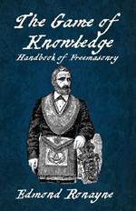 The Game Of Knowledge Handbook Of Freemasonry Ronayne Paperback