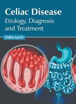 Celiac Disease: Etiology, Diagnosis and Treatment