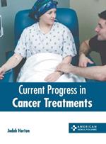 Current Progress in Cancer Treatments