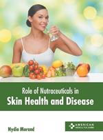 Role of Nutraceuticals in Skin Health and Disease