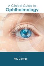 A Clinical Guide to Ophthalmology